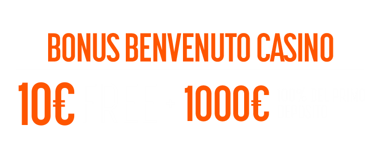 Registrati e approfitta del Bonus Benvenuto Casino
